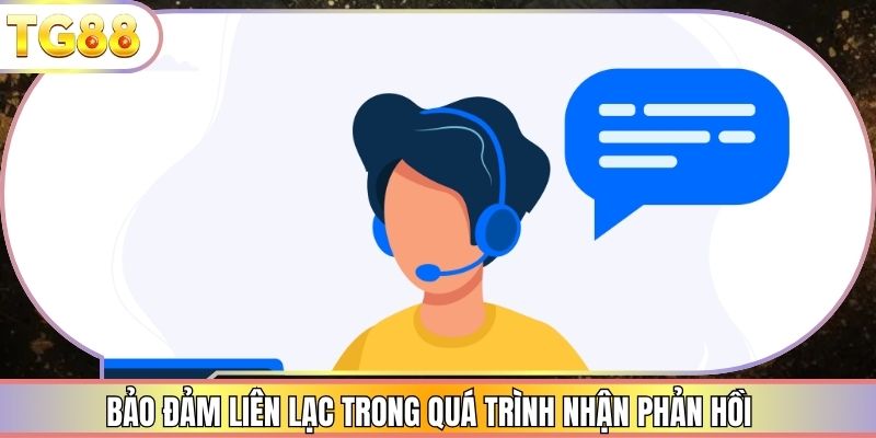 Bảo đảm liên lạc trong quá trình nhận phản hồi