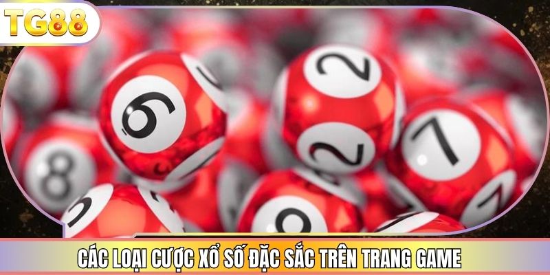 Các loại cược xổ số đặc sắc trên trang game