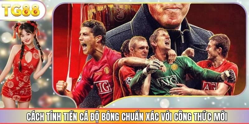 Cách Tính Tiền Cá Độ Bóng Chuẩn Xác Với Công Thức Mới