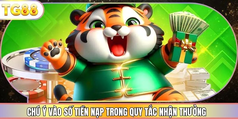 Chú ý vào số tiền nạp trong quy tắc nhận thưởng