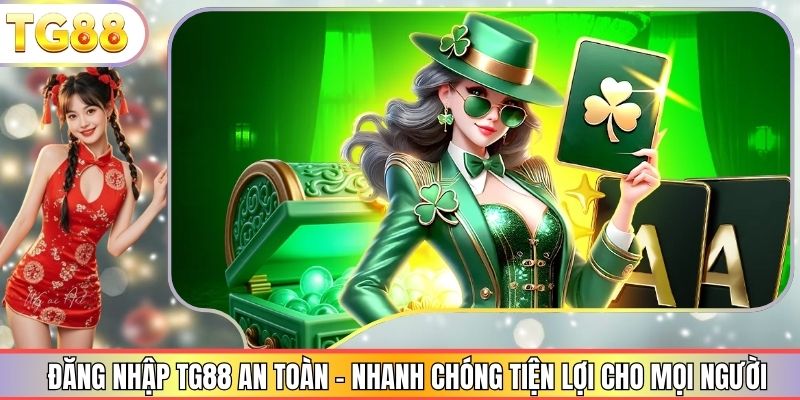 Đăng nhập TG88 nhanh gọn lẹ dễ dàng