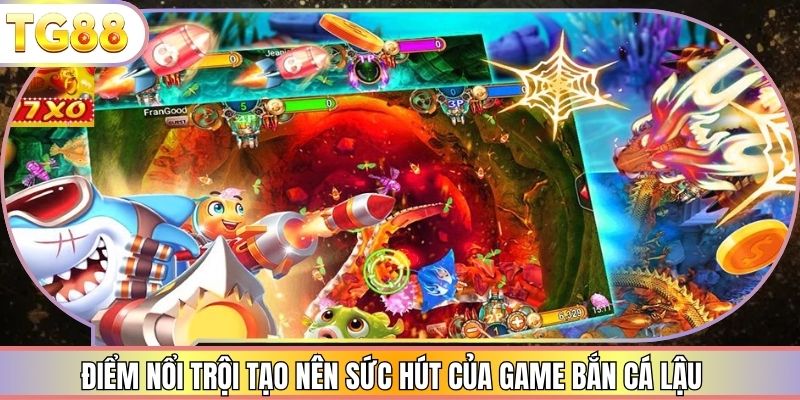 Điểm nổi trội tạo nên sức hút của game bắn cá lậu