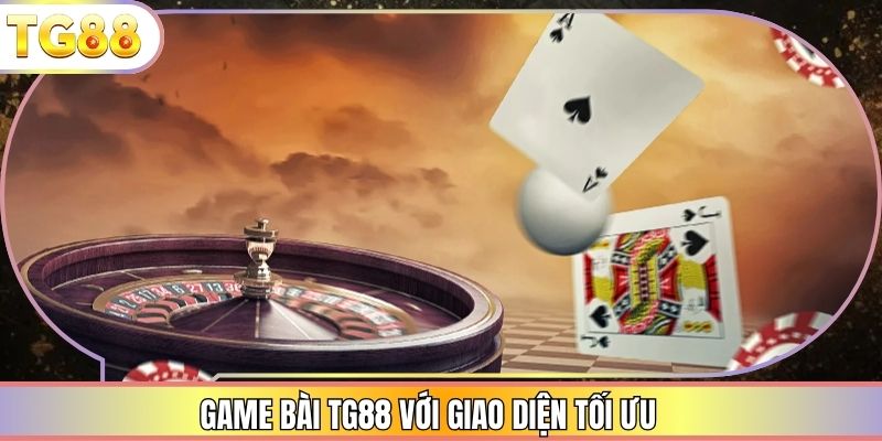 Game bài TG88 với giao diện tối ưu