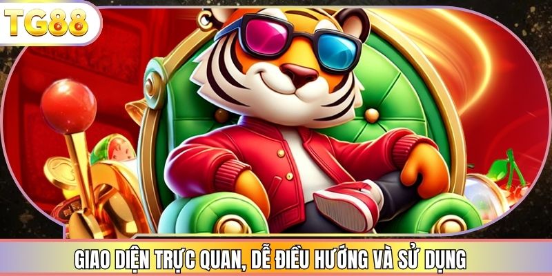Giao diện trực quan, dễ điều hướng và sử dụng