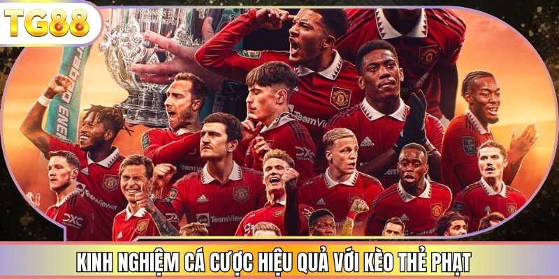 Kinh nghiệm cá cược hiệu quả với kèo thẻ phạt