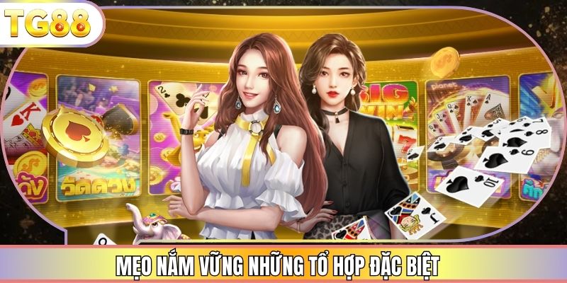 Mẹo nắm vững những tổ hợp đặc biệt