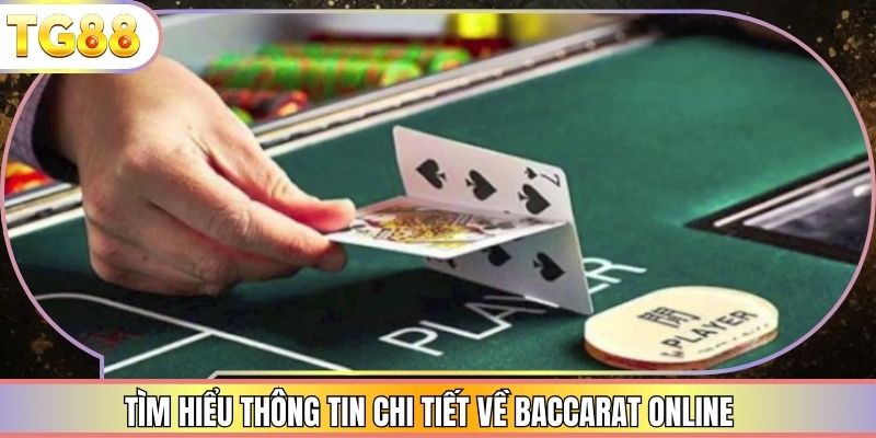 Tìm hiểu thông tin chi tiết về Baccarat online