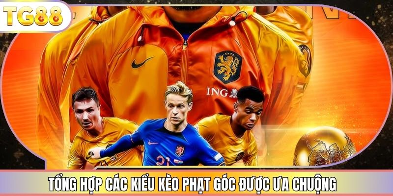 Tổng hợp các kiểu kèo phạt góc được ưa chuộng