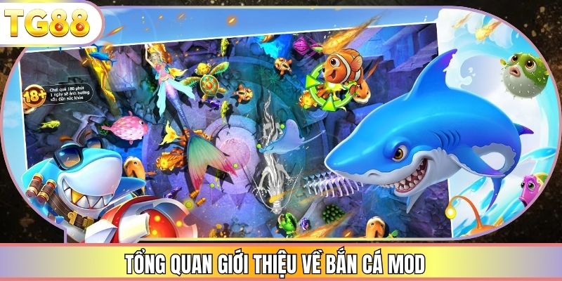 Tổng quan giới thiệu về bắn cá mod